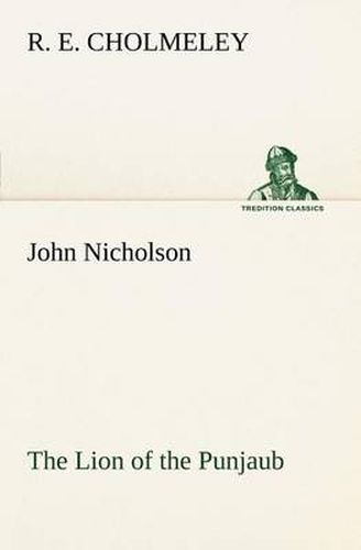 Cover image for John Nicholson The Lion of the Punjaub