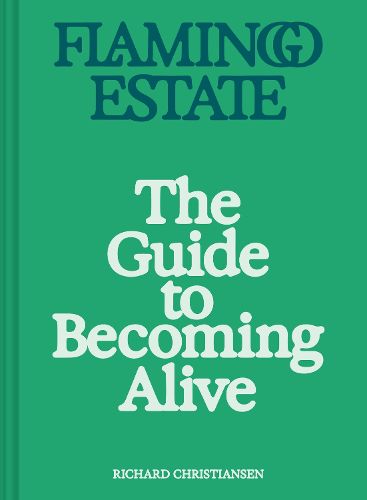 Cover image for Flamingo Estate: The Guide to Becoming Alive