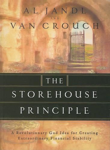 Cover image for The Storehouse Principle: A Revolutionary God Idea for Creating Extraordinary Financial Stability