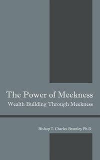 Cover image for The Power of Meekness: Wealth Building Through Meekness