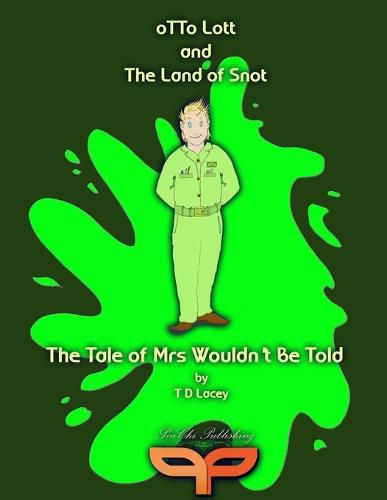 Cover image for Otto Lott & the Land of Snot - The Tale of Mrs Wouldn't Be Told