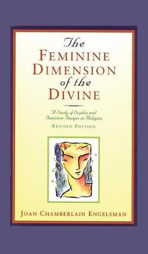 Cover image for The Feminine Dimension of the Divine: A Study of Sophia and Feminine Images in Religion