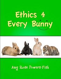 Cover image for Ethics 4 Every Bunny