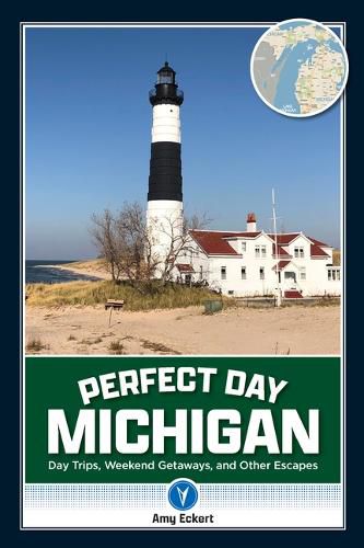 Cover image for Perfect Day Michigan: Day Trips, Weekend Getaways, and Other Escapes