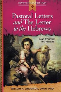 Cover image for Pastoral Letters and the Letter to the Hebrews: 1 and 2 Timothy, Titus, Hebrews