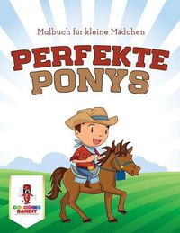 Cover image for Perfekte Ponys: Malbuch fur kleine Madchen