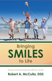 Cover image for Bringing Smiles to Life: Giving and Receiving the Gift of a Smile