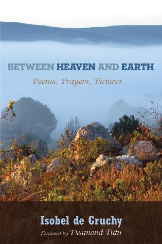 Between Heaven and Earth: Poems, Prayers, Pictures