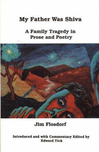 Cover image for My Father Was Shiva: A Family Tragedy in Prose and Poetry