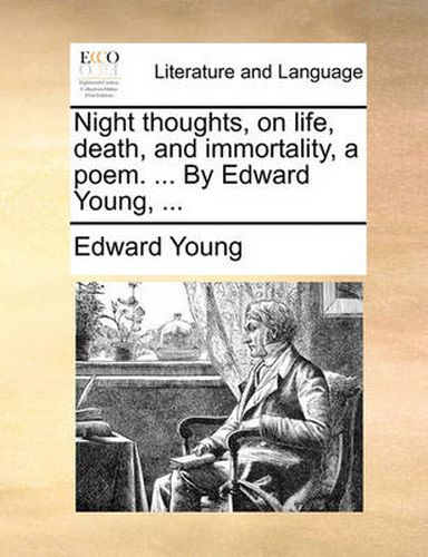 Cover image for Night Thoughts, on Life, Death, and Immortality, a Poem. ... by Edward Young, ...