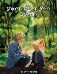 Cover image for Something Even Better is Coming