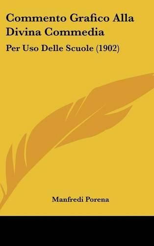 Cover image for Commento Grafico Alla Divina Commedia: Per USO Delle Scuole (1902)