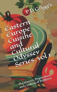 Cover image for Eastern Europe Cuisine and Cultural Odyssey Series Vol-1