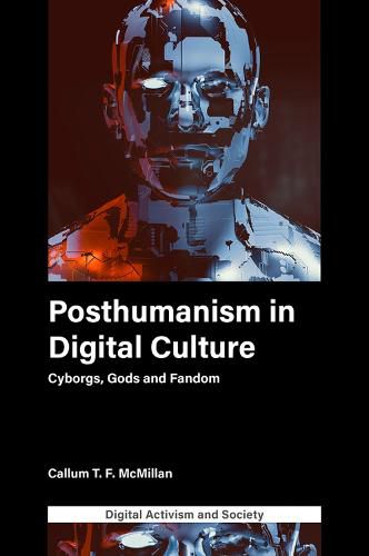 Cover image for Posthumanism in digital culture: Cyborgs, Gods and Fandom