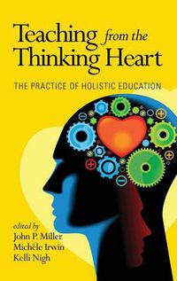 Cover image for Teaching from the Thinking Heart: The Practice of Holistic Education