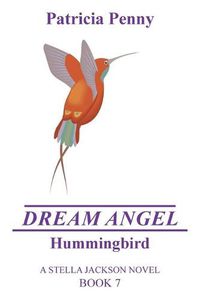 Cover image for Dream Angel Hummingbird: A Stella Jackson Novel Book 7