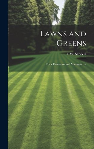 Cover image for Lawns and Greens; Their Formation and Management