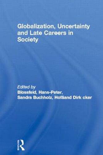 Cover image for Globalization, Uncertainty and Late Careers in Society