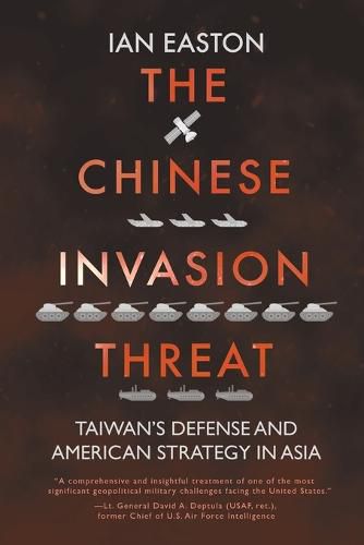 Cover image for The Chinese Invasion Threat: Taiwan's Defense and American Strategy in Asia