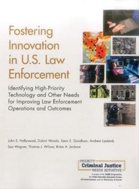 Cover image for Fostering Innovation in U.S. Law Enforcement: Identifying High-Priority Technology and Other Needs for Improving Law Enforcement Operations and Outcomes