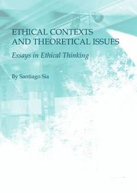 Cover image for Ethical Contexts and Theoretical Issues: Essays in Ethical Thinking