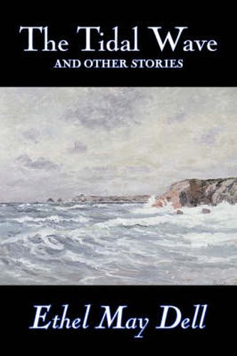 The Tidal Wave and Other Stories by Ethel May Dell, Fiction, Action & Adventure, War & Military