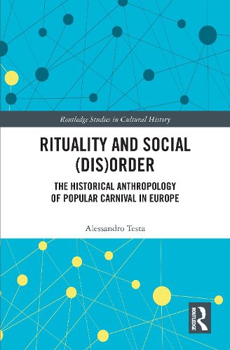 Rituality and Social (Dis)Order: The Historical Anthropology of Popular Carnival in Europe