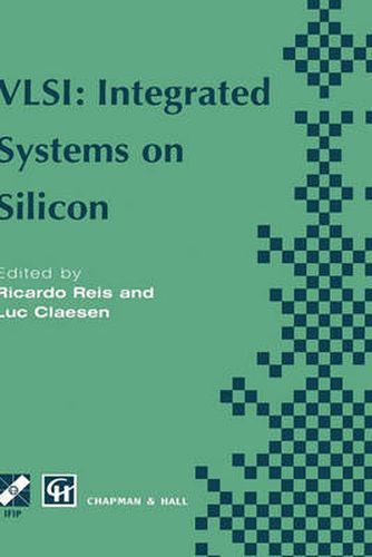 VLSI: Integrated Systems on Silicon: IFIP TC10 WG10.5 International Conference on Very Large Scale Integration 26-30 August 1997, Gramado, RS, Brazil