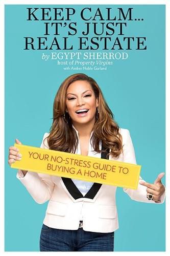 Cover image for Keep Calm . . . It's Just Real Estate: Your No-Stress Guide to Buying a Home