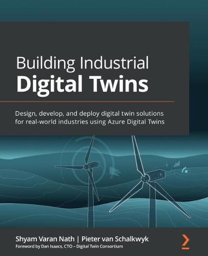 Cover image for Building Industrial Digital Twins: Design, develop, and deploy digital twin solutions for real-world industries using Azure Digital Twins