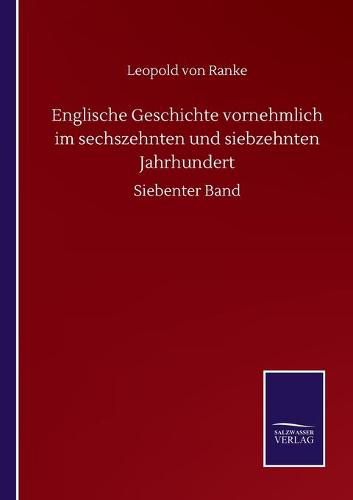 Englische Geschichte vornehmlich im sechszehnten und siebzehnten Jahrhundert: Siebenter Band