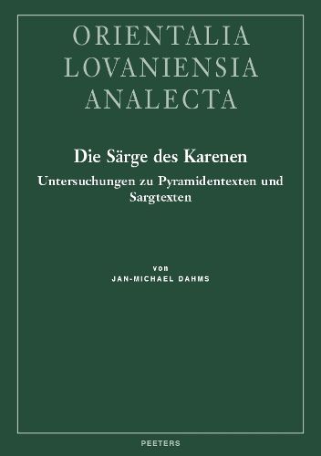 Cover image for Die Sarge des Karenen: Untersuchungen zu Pyramidentexten und Sargtexten