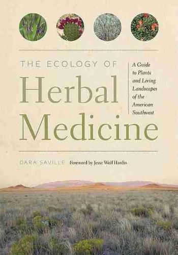 Cover image for The Ecology of Herbal Medicine: A Guide to Plants and Living Landscapes of the American Southwest