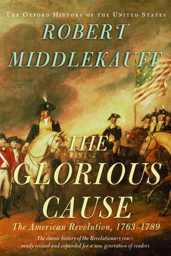 Cover image for The Glorious Cause: The American Revolution, 1763-1789