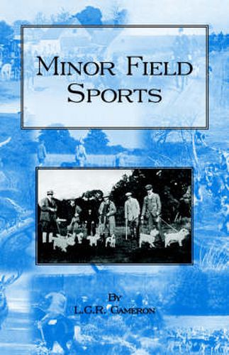 Cover image for Minor Field Sports - Including Hunting, Dogs, Ferreting, Hawking, Trapping, Shooting, Fishing and Other Miscellaneous Activities