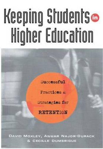 Cover image for Keeping Students in Higher Education: Successful Practices and Strategies for Retention