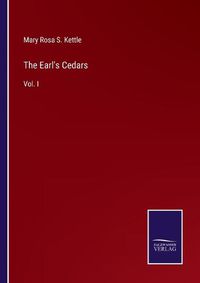 Cover image for The Earl's Cedars: Vol. I