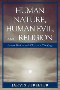 Cover image for Human Nature, Human Evil, and Religion: Ernest Becker and Christian Theology