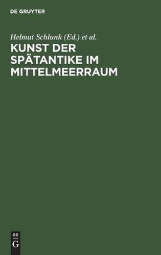 Kunst der Spatantike im Mittelmeerraum: Spatantike und byzantinische Kleinkunst aus Berliner Besitz. Ausstellung aus Anlass des VI. Internationalen Kongresses fur Archaologie