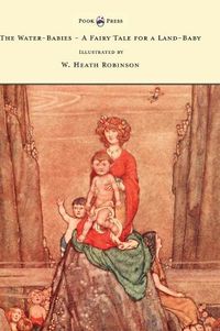 Cover image for The Water-Babies - A Fairy Tale for a Land-Baby - Illustrated by W. Heath Robinson