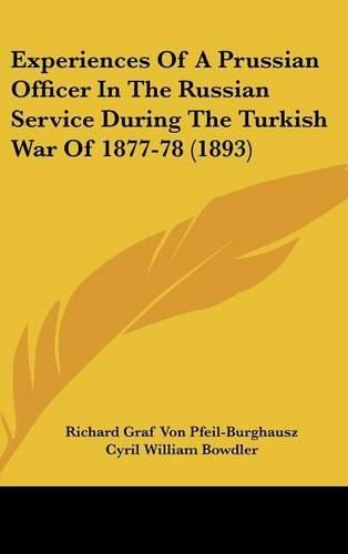 Cover image for Experiences of a Prussian Officer in the Russian Service During the Turkish War of 1877-78 (1893)