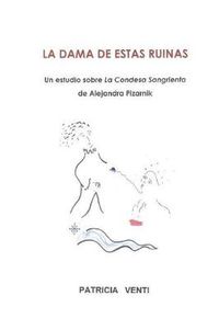 Cover image for LA Dama De Estas Ruinas. Estudio De La Condesa Sangrienta De Alejandra Pizarnik