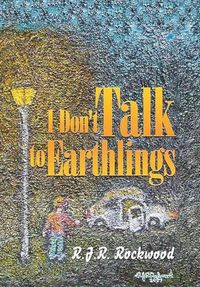 Cover image for I Don't Talk to Earthlings