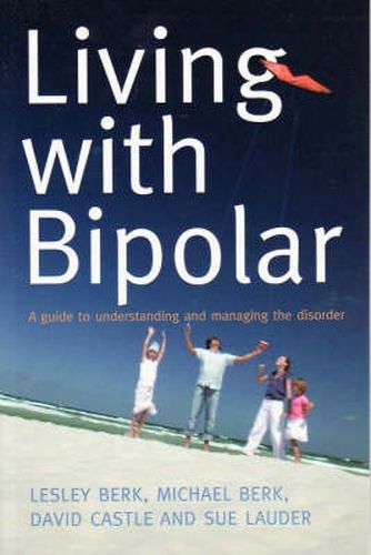 Cover image for Living With Bipolar: A guide to understanding and managing the disorder