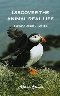 Cover image for Discover the animal's real life Explore: Explore animal habitats