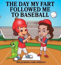 Cover image for The Day My Fart Followed Me To Baseball