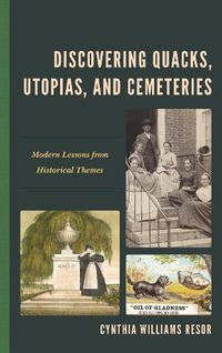 Cover image for Discovering Quacks, Utopias, and Cemeteries: Modern Lessons from Historical Themes