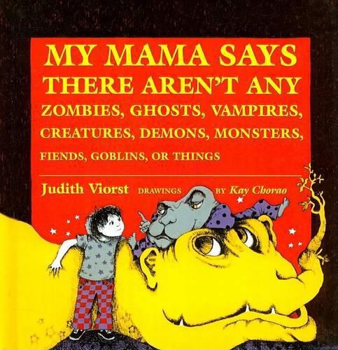 Cover image for My Mama Says There Aren't Any Zombies, Ghosts, Vampires, Demons, Monsters, Fiends, Goblins, or Things