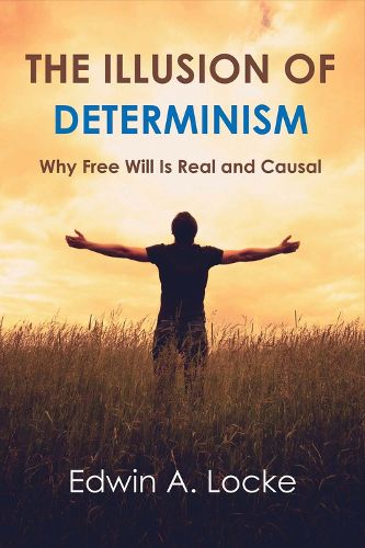 Cover image for The Illusion of Determinism: Why Free Will Is Real and Causal