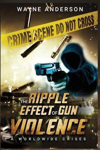 Cover image for The Ripple Effect of Gun Violence